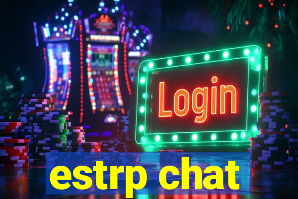 estrp chat